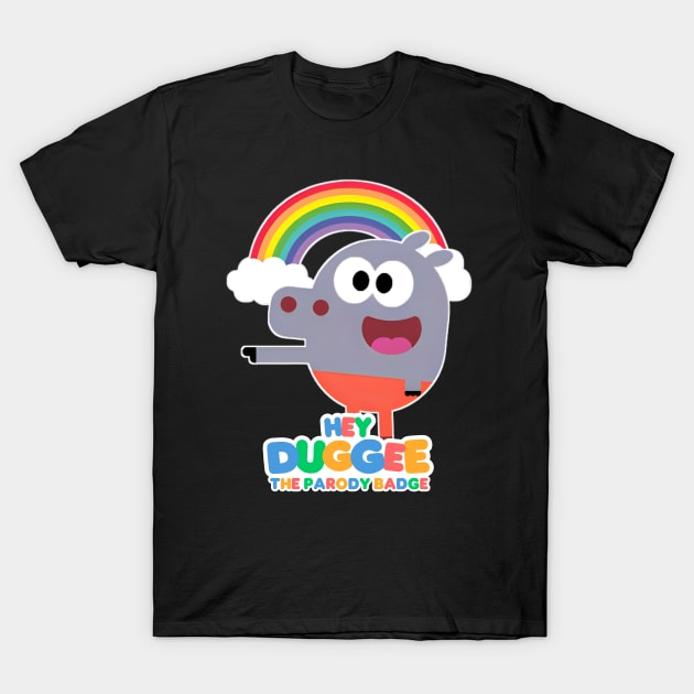 hey dugge T-Shirt by scary poter